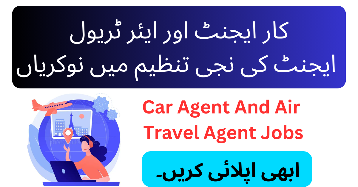 Car Agent And Air Travel Agent Jobs In Private Organization