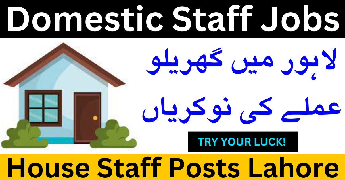 Domestic Staff Jobs 2023 In Lahore