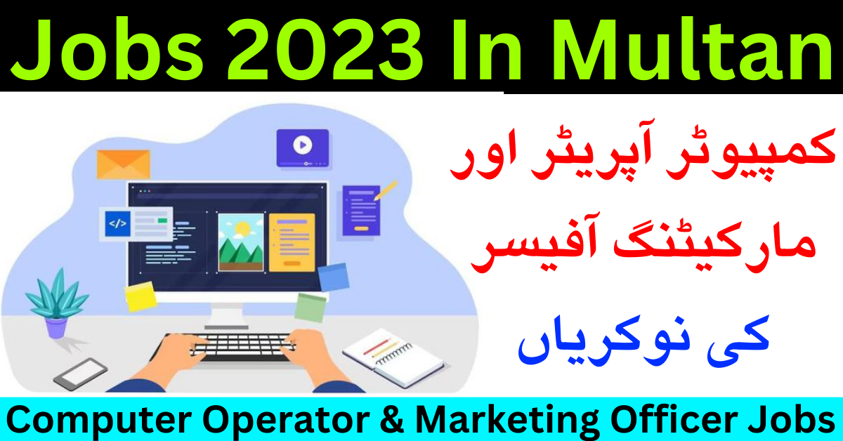 Computer Operator & Marketing Officer Jobs 2023 In Multan