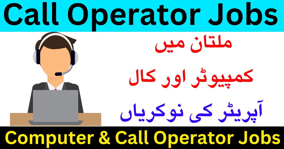 Computer Operator & Call Operator Jobs 2023 In Multan