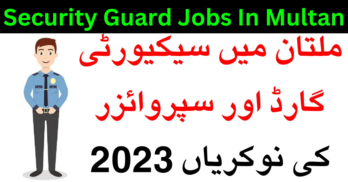 Security Guard And Supervisor Jobs In Multan