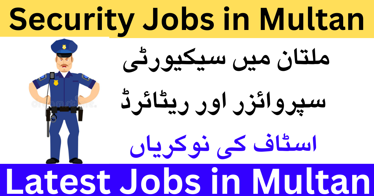 Security Supervisor And Retired Staff Jobs In Multan