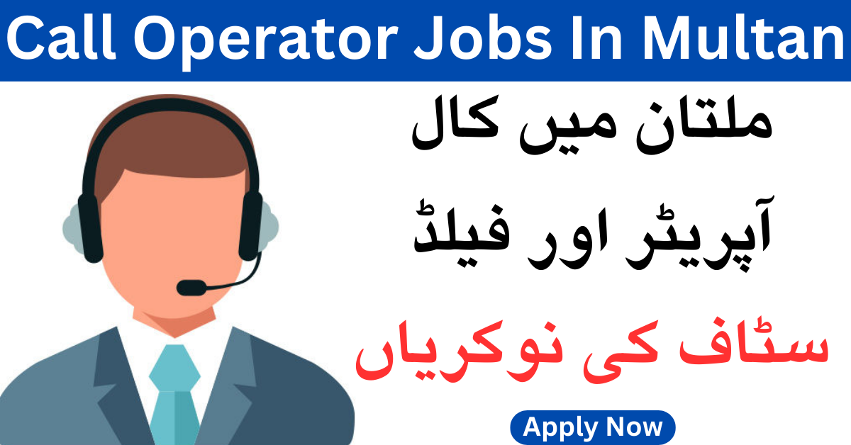 Call Operator And Field Staff Jobs In Multan