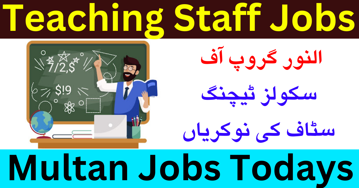 Al Noor Group Of Schools Teaching Staff Jobs 2023