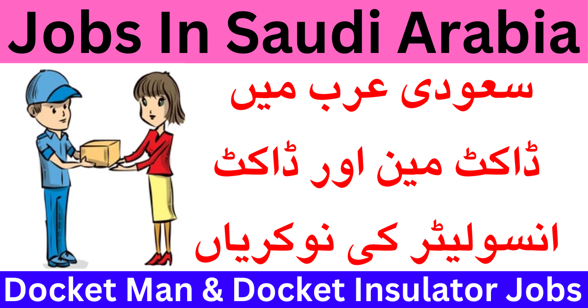 Docket Man & Docket Insulator Jobs 2024 In Saudi Arabia