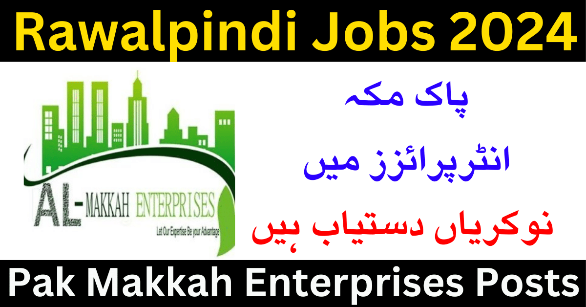 Jobs Available At Pak Makkah Enterprises