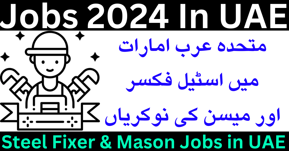 Steel Fixer & Mason Jobs 2024 In UAE