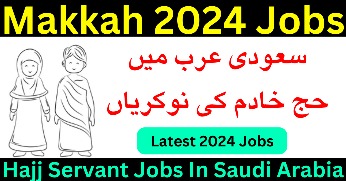 Hajj Servant Jobs In Saudi Arabia