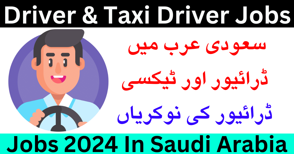 Driver & Taxi Driver Jobs 2024 In Saudi Arabia