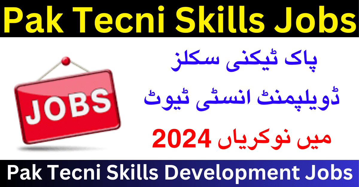 Pak Tecni Skills Development Institute Jobs 2024