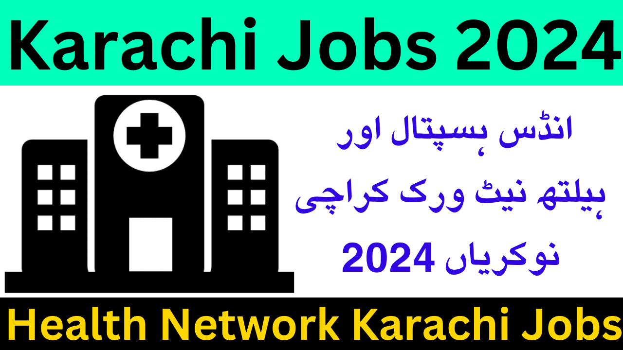 Indus Hospital & Health Network Karachi Jobs 2024